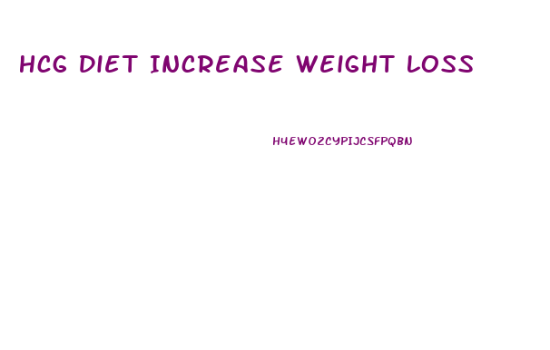 Hcg Diet Increase Weight Loss