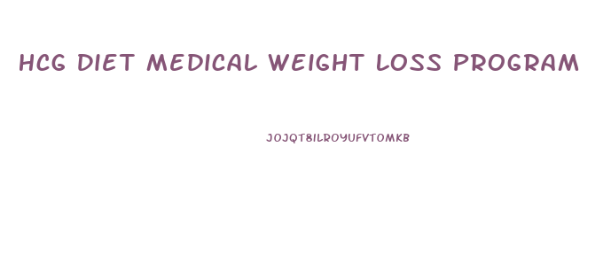 Hcg Diet Medical Weight Loss Program