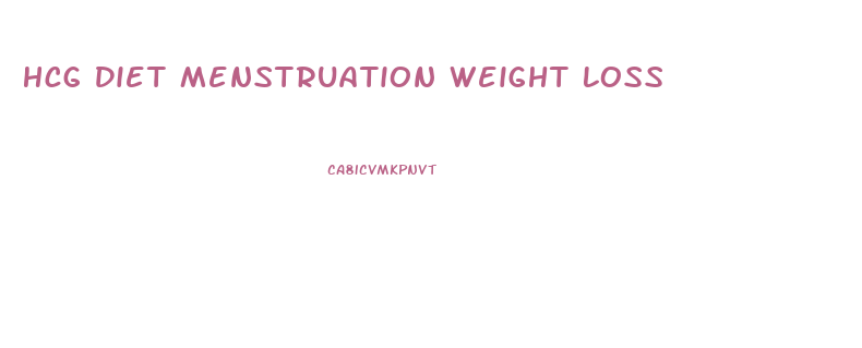 Hcg Diet Menstruation Weight Loss