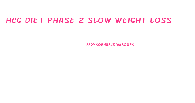 Hcg Diet Phase 2 Slow Weight Loss