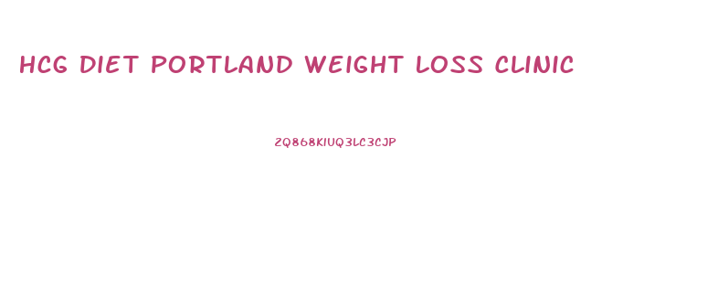 Hcg Diet Portland Weight Loss Clinic