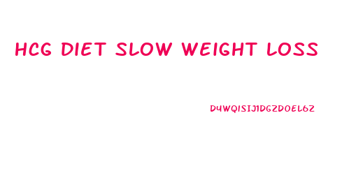 Hcg Diet Slow Weight Loss
