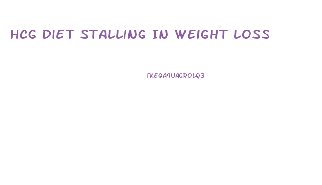 Hcg Diet Stalling In Weight Loss