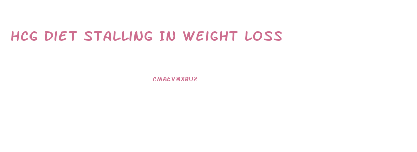 Hcg Diet Stalling In Weight Loss