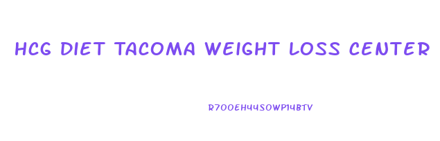 Hcg Diet Tacoma Weight Loss Center