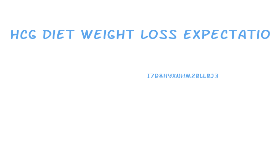 Hcg Diet Weight Loss Expectations