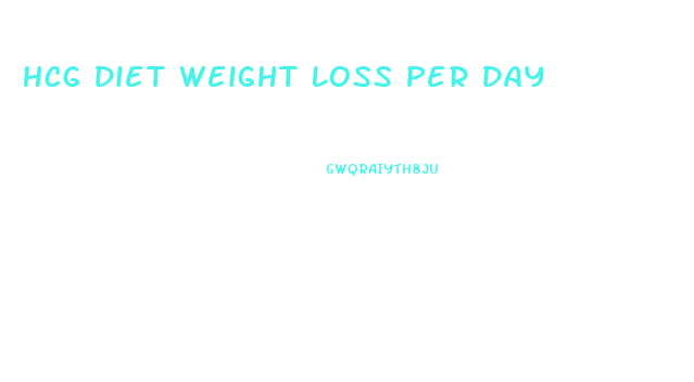 Hcg Diet Weight Loss Per Day