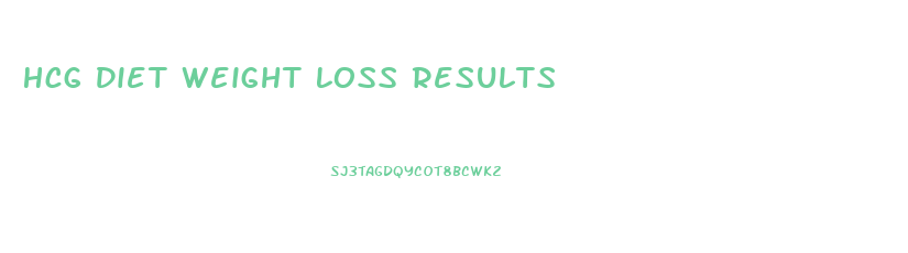 Hcg Diet Weight Loss Results