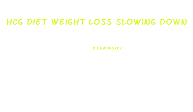 Hcg Diet Weight Loss Slowing Down