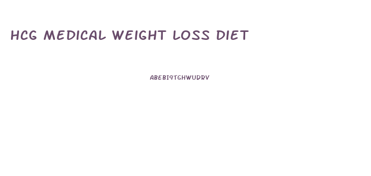 Hcg Medical Weight Loss Diet