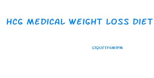 Hcg Medical Weight Loss Diet