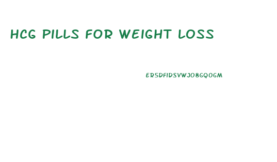 Hcg Pills For Weight Loss