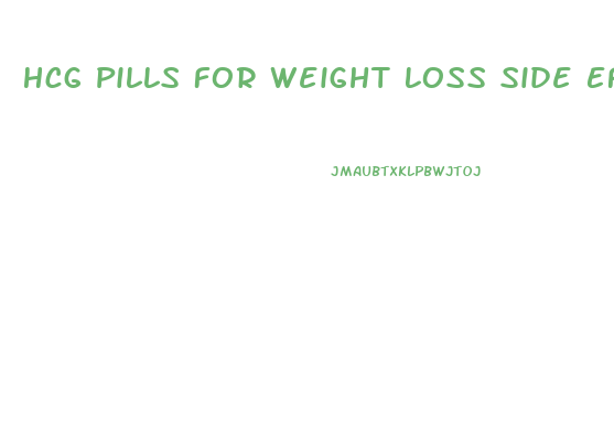 Hcg Pills For Weight Loss Side Effects