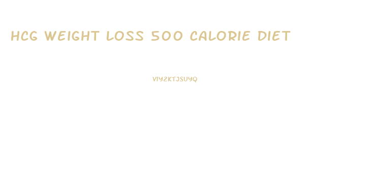 Hcg Weight Loss 500 Calorie Diet