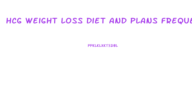 Hcg Weight Loss Diet And Plans Frequently Asked Questions