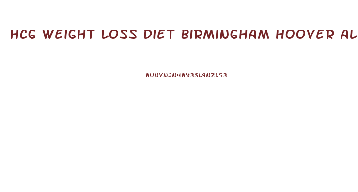 Hcg Weight Loss Diet Birmingham Hoover Alabama