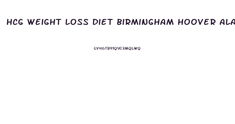 Hcg Weight Loss Diet Birmingham Hoover Alabama