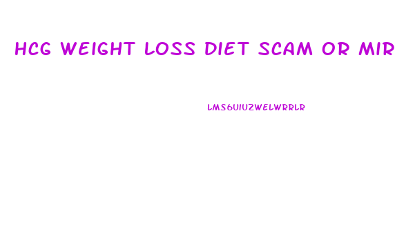 Hcg Weight Loss Diet Scam Or Miracle