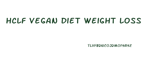Hclf Vegan Diet Weight Loss