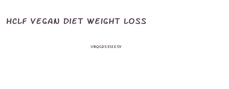 Hclf Vegan Diet Weight Loss