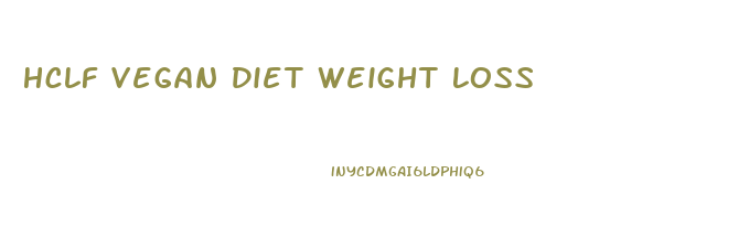 Hclf Vegan Diet Weight Loss