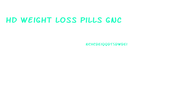 Hd Weight Loss Pills Gnc