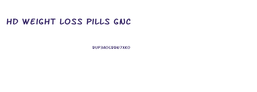 Hd Weight Loss Pills Gnc