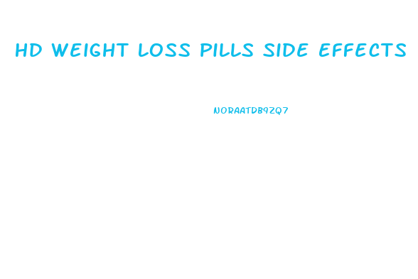 Hd Weight Loss Pills Side Effects