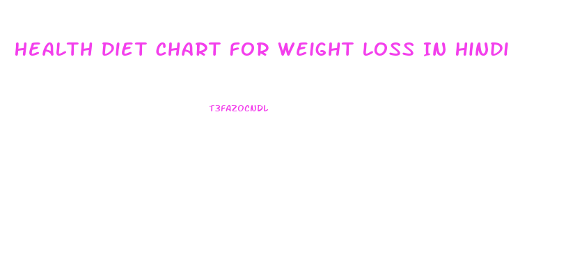 Health Diet Chart For Weight Loss In Hindi