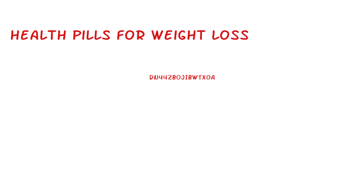 Health Pills For Weight Loss