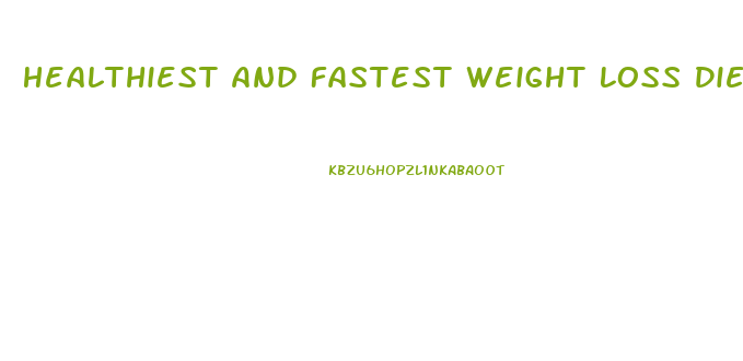 Healthiest And Fastest Weight Loss Diet