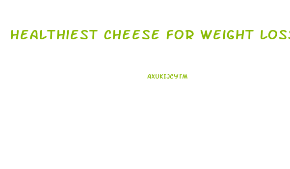 Healthiest Cheese For Weight Loss Diet
