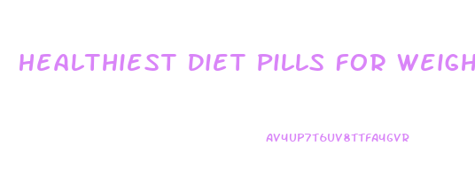 Healthiest Diet Pills For Weight Loss