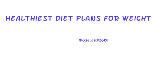 Healthiest Diet Plans For Weight Loss