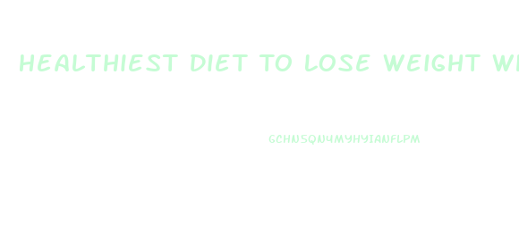 Healthiest Diet To Lose Weight When Obese