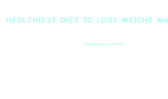 Healthiest Diet To Lose Weight When Obese