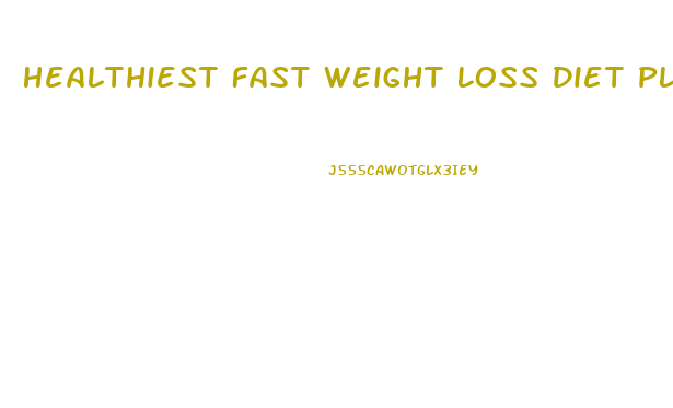 Healthiest Fast Weight Loss Diet Plan