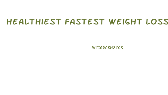 Healthiest Fastest Weight Loss Diet