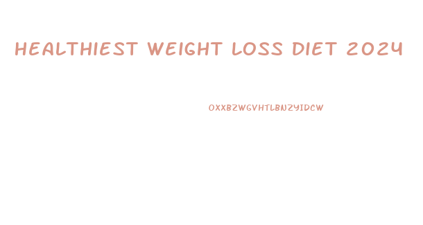 Healthiest Weight Loss Diet 2024