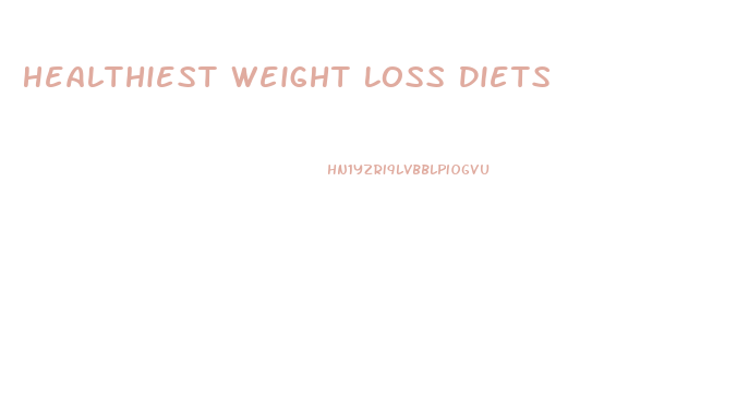 Healthiest Weight Loss Diets