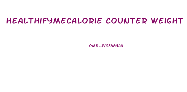 Healthifymecalorie Counter Weight Loss Diet Plan