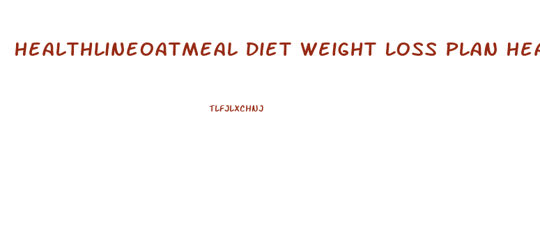 Healthlineoatmeal Diet Weight Loss Plan Healthline