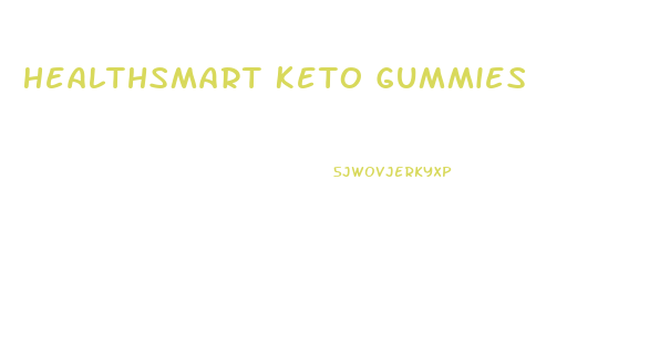 Healthsmart Keto Gummies