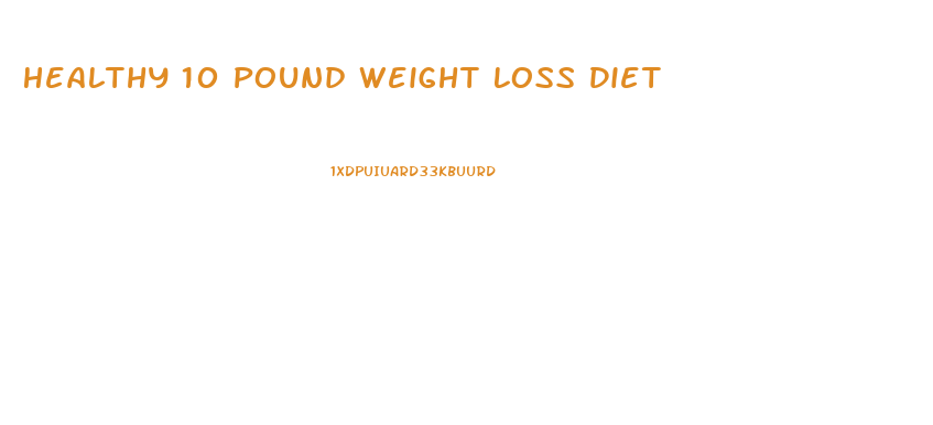 Healthy 10 Pound Weight Loss Diet