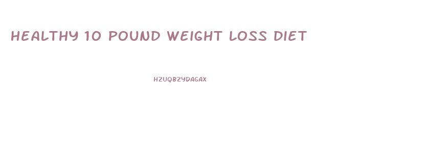 Healthy 10 Pound Weight Loss Diet