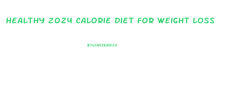 Healthy 2024 Calorie Diet For Weight Loss