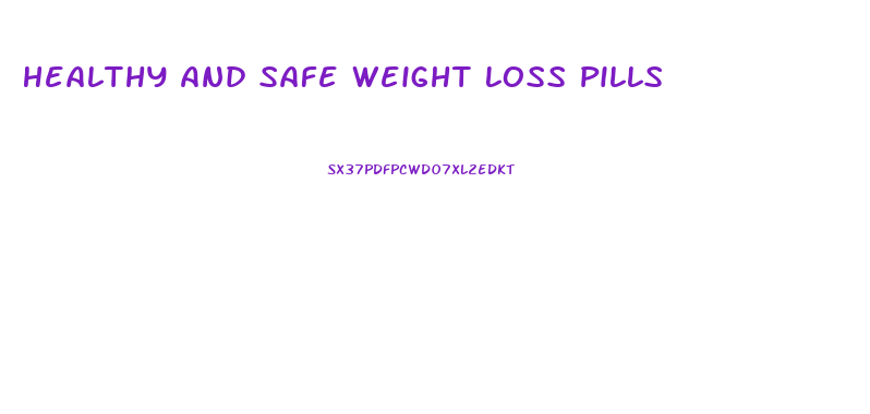 Healthy And Safe Weight Loss Pills