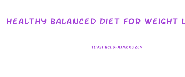 Healthy Balanced Diet For Weight Loss 2024