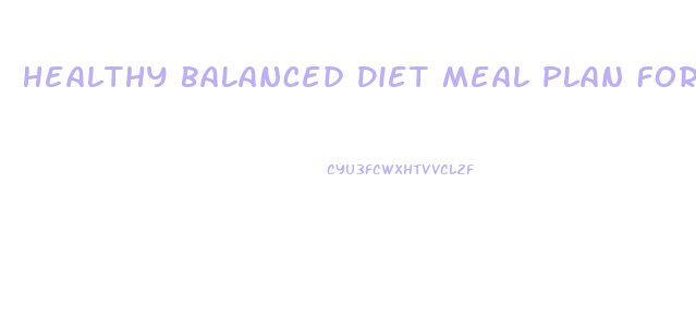 Healthy Balanced Diet Meal Plan For Weight Loss