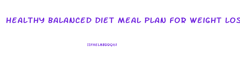 Healthy Balanced Diet Meal Plan For Weight Loss